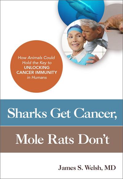 Sharks Get Cancer, Mole Rats Don’t