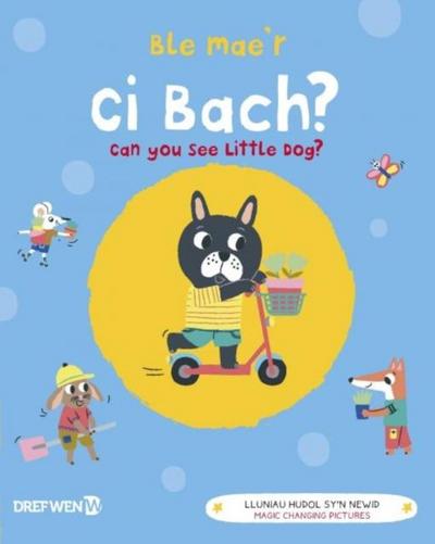 Ble Mae’r Ci Bach? / Can You See the Little Dog?