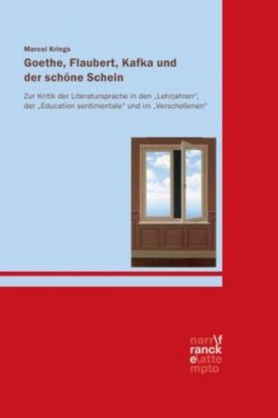 Goethe, Flaubert, Kafka und der schöne Schein