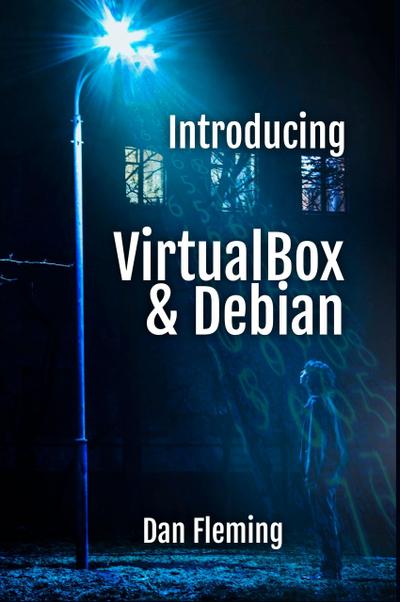 Introducing VirtualBox & Debian (MyOwnGeek, #1)