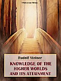 Knowledge of the Higher Worlds and its Attainment