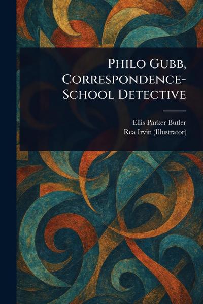 Philo Gubb, Correspondence-School Detective