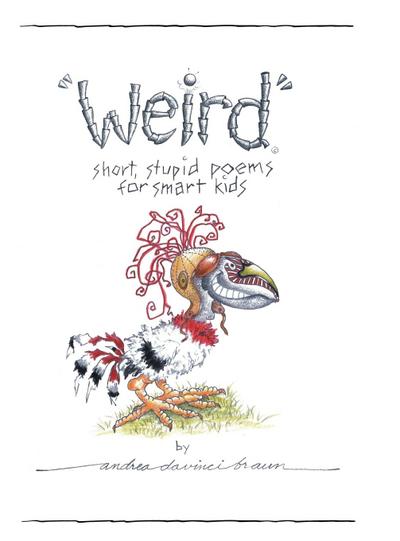 "Weird" short, stupid poems for smart kids