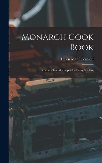 Monarch Cook Book; Kitchen-tested Recipes for Everyday Use