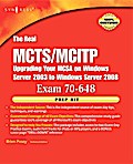 The Real MCTS/MCITP Exam 70-648 Upgrading Your MSCA on Windows Server 2003 to Windows Server 2008 Prep Kit