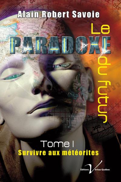 Le paradoxe du futur, tome 1 : Survivre aux meteorites