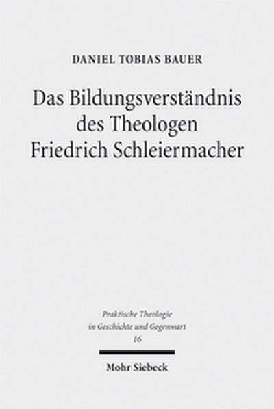 Das Bildungsverständnis des Theologen Friedrich Schleiermacher