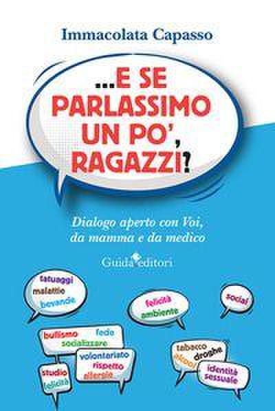 ...E se parlassimo un po’, ragazzi? Dialogo aperto con voi, da mamma e da medico