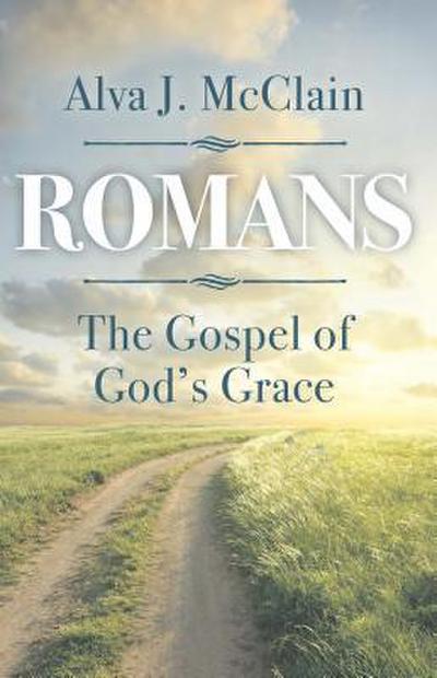 Romans the Gospel of God’s Grace