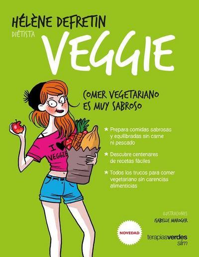 Veggie : comer vegetariano es muy sabroso