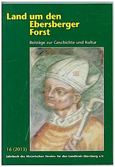 Land um den Ebersberger Forst - Beiträge zur Geschichte und Kultur 2013