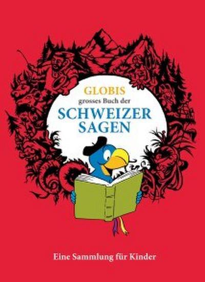 Globis grosses Buch der Schweizer Sagen