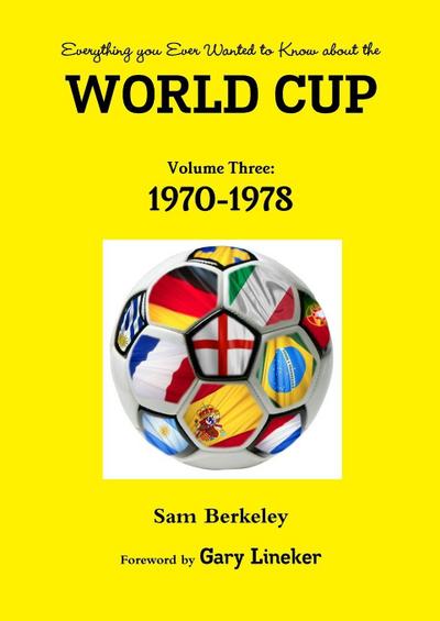 Everything you Ever Wanted to Know about the World Cup Volume Three
