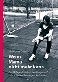 Wenn Mama nicht mehr kann: Das 14-Tage-Anti-Burn-out-Programm zum Anhalten, Aussteigen, Auftanken