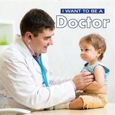 Liebman, D: I Want to Be a Doctor