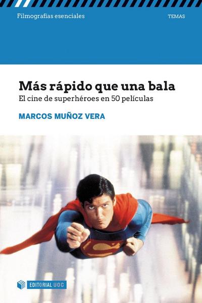 Más rápido que una bala : el cine de superhéroes en 50 películas