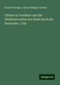 Cüstine in Frankfurt und die Wiedereinnahme der Stadt durch die Deutschen, 1792