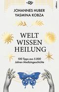 Weltwissen Heilung von Johannes Huber | Buch