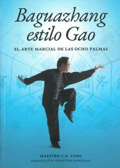 Baguazhang estilo Gao : el arte marcial de las ocho palmas