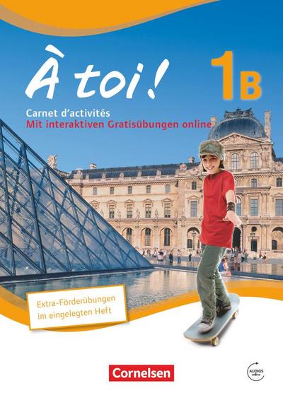 À toi! 1B. Carnet d’activités für Fünfbändige Ausgabe mit Audios online und eingelegtem Förderheft