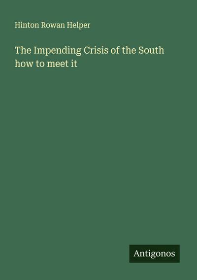 The Impending Crisis of the South how to meet it