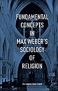 Fundamental Concepts in Max Weber’s Sociology of Religion