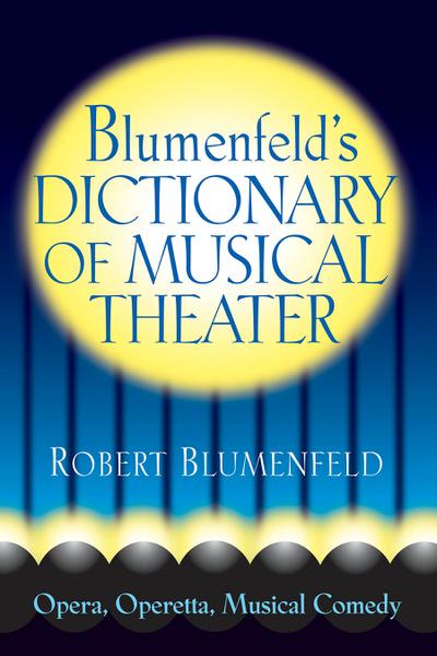 Blumenfeld’s Dictionary of Musical Theater