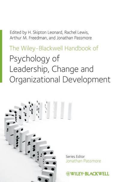 The Wiley-Blackwell Handbook of the Psychology of Leadership, Change and Organizational Development