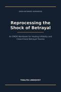 Reprocessing the Shock of Betrayal