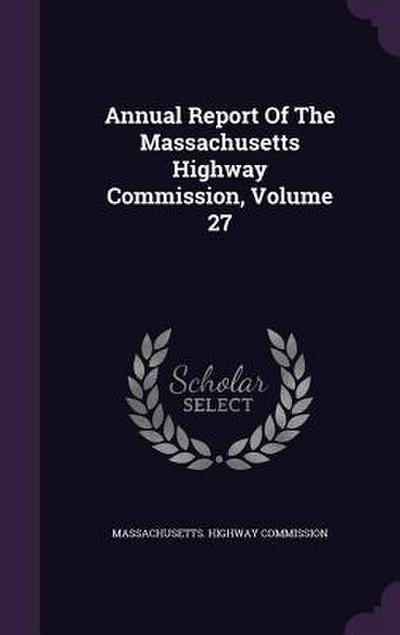 Annual Report Of The Massachusetts Highway Commission, Volume 27