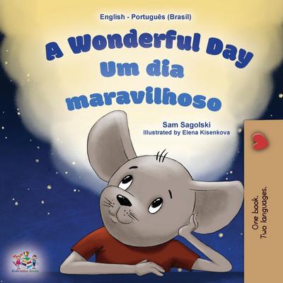 A Wonderful Day (English Portuguese Bilingual Children’s Book -Brazilian)