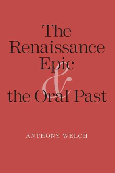 Renaissance Epic and the Oral Past