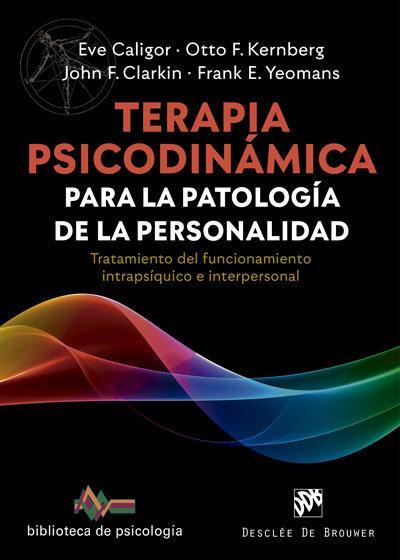 Terapia psicodinámica para la patología de la personalidad : tratamiento del funcionamiento intrapsíquico e interpersonal