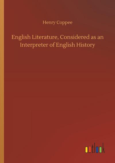 English Literature, Considered as an Interpreter of English History