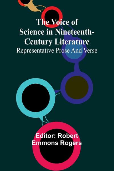 The Voice of Science in Nineteenth-Century Literature; Representative Prose and Verse