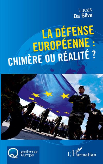 La défense européenne : chimère ou réalité ?
