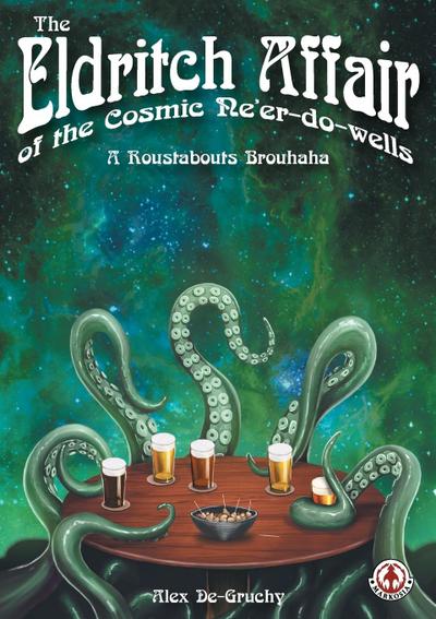 The Eldritch Affair of the Cosmic Ne’er-do-wells: A Roustabouts Brouhaha