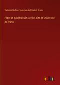 Plant et pourtrait de la ville, cité et université de Paris