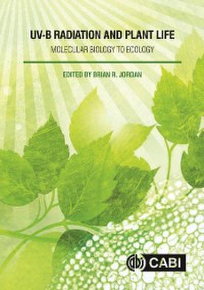 UV-B Radiation and Plant Life : Molecular Biology to Ecology