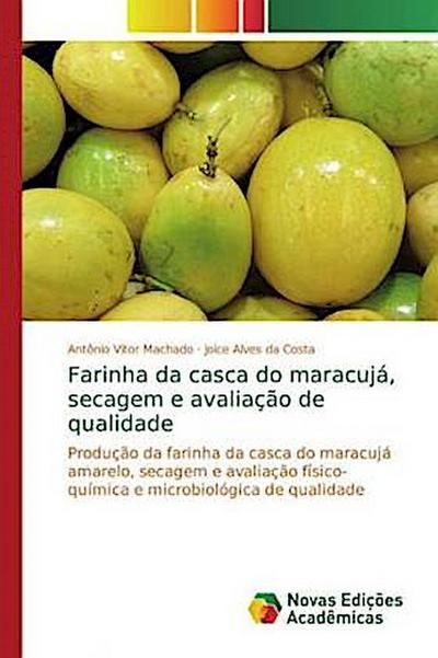 Farinha da casca do maracujá, secagem e avaliação de qualidade Antônio Vitor Machado Author