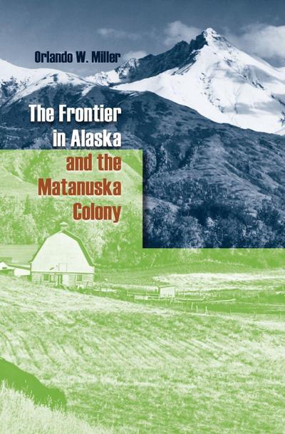 The Frontier in Alaska and the Matanuska Colony