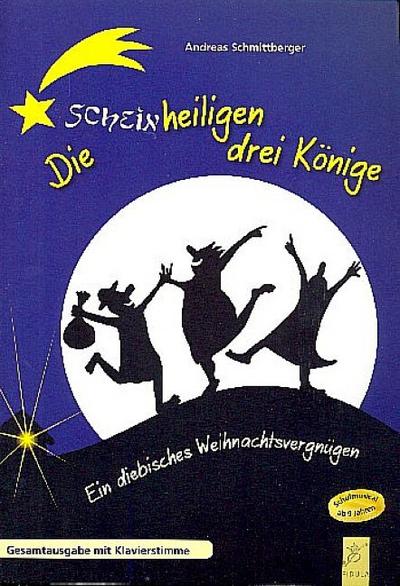Die schein-heiligen drei Könige, Schulmusical, Gesamtausgabe mit Klavierstimme