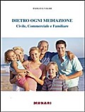 DIETRO OGNI MEDIAZIONE Civile, Commerciale e Familiare