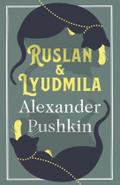 Ruslan and Lyudmila: Alexander Pushkin