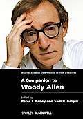 A Companion to Woody Allen (WBCF - Wiley-Blackwell Companions to Film Directors, Band 6)