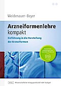 Arzneiformenlehre kompakt: Einführung in die Herstellung der Arzneiformen
