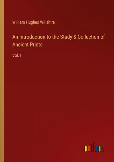An Introduction to the Study & Collection of Ancient Prints