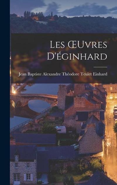 Les OEuvres D’éginhard