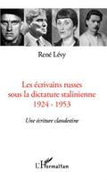 Les ecrivains russes sous la dictature stalinienne