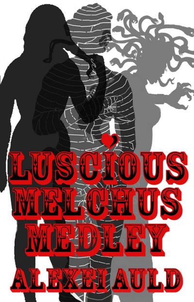 Luscious Melchus Medley